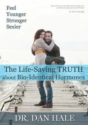 Poczuj się młodziej, silniej, seksowniej: Prawda o biologicznie identycznych hormonach - Feel Younger, Stronger, Sexier: The Truth about Bio-Identical Hormones