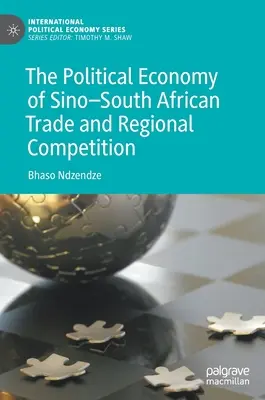 Ekonomia polityczna chińsko-południowoafrykańskiego handlu i konkurencji regionalnej - The Political Economy of Sino-South African Trade and Regional Competition