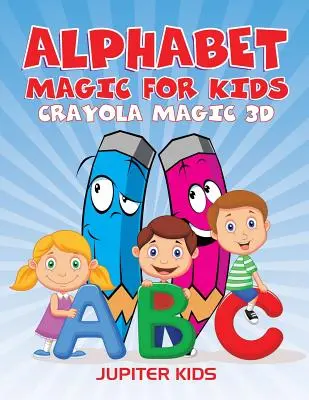 Magia alfabetu dla dzieci: Crayola Magic 3D - Alphabet Magic For Kids: Crayola Magic 3D