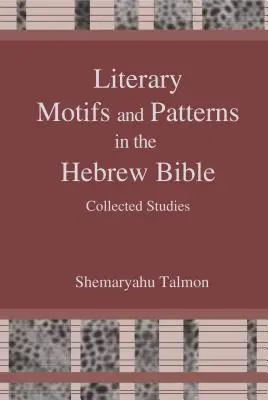Motywy i wzorce literackie w Biblii hebrajskiej: Eseje zebrane - Literary Motifs and Patterns in the Hebrew Bible: Collected Essays
