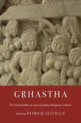 Gṛhastha: Gospodarz domu w starożytnej indyjskiej kulturze religijnej - Gṛhastha: The Householder in Ancient Indian Religious Culture