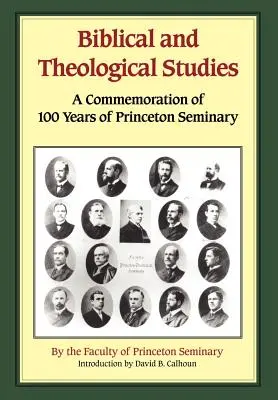 Studia biblijne i teologiczne: Upamiętnienie 100 lat seminarium w Princeton - Biblical and Theological Studies: A Commemoration of 100 Years of Princeton Seminary