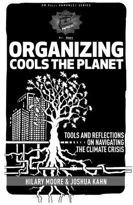 Organizowanie chłodzenia planety: Narzędzia i refleksje na temat kryzysu klimatycznego - Organizing Cools the Planet: Tools and Reflections to Navigate the Climate Crisis