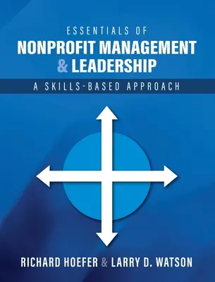 Essentials of Nonprofit Management and Leadership: Podejście oparte na umiejętnościach - Essentials of Nonprofit Management and Leadership: A Skills-Based Approach