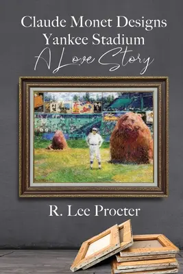 Claude Monet projektuje stadion Yankee: Historia miłosna - Claude Monet Designs Yankee Stadium: A Love Story