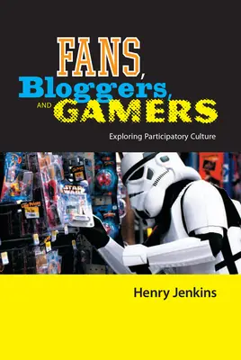 Fani, blogerzy i gracze: Odkrywanie kultury uczestnictwa - Fans, Bloggers, and Gamers: Exploring Participatory Culture