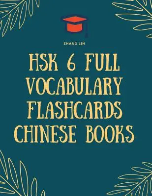 HSK 6 Full Vocabulary Flashcards Chinese Books: Szybki sposób na ćwiczenie Kompletna lista 2500 słów z Pinyin i angielskim tłumaczeniem. Łatwe do zapamiętania - HSK 6 Full Vocabulary Flashcards Chinese Books: Quick way to Practice Complete 2500 words list with Pinyin and English translation. Easy to remember a