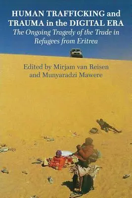 Handel ludźmi i trauma w erze cyfrowej: Trwająca tragedia handlu uchodźcami z Erytrei - Human Trafficking and Trauma in the Digital Era: The Ongoing Tragedy of the Trade in Refugees from Eritrea