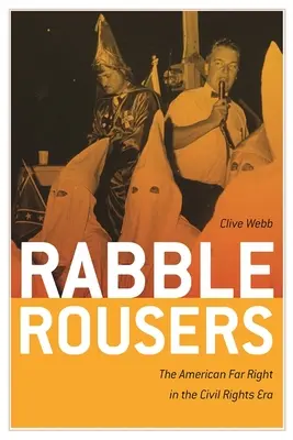 Rabble Rousers: Amerykańska skrajna prawica w erze praw obywatelskich - Rabble Rousers: The American Far Right in the Civil Rights Era