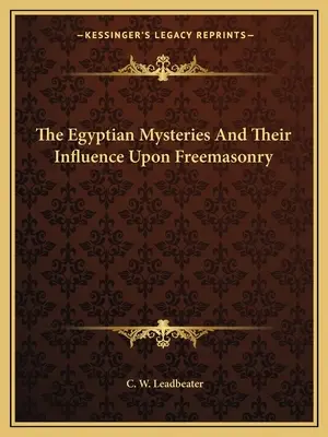 Egipskie tajemnice i ich wpływ na masonerię - The Egyptian Mysteries And Their Influence Upon Freemasonry