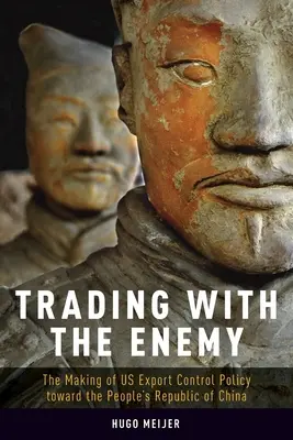 Handel z wrogiem: kształtowanie amerykańskiej polityki kontroli eksportu wobec Chińskiej Republiki Ludowej - Trading with the Enemy: The Making of Us Export Control Policy Toward the People's Republic of China