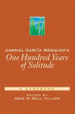 Sto lat samotności Gabriela Garcii Mrqueza: A Casebook - Gabriel Garca Mrquez's One Hundred Years of Solitude: A Casebook