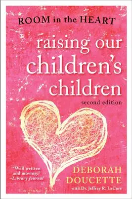 Wychowywanie dzieci naszych dzieci: Pokój w sercu - Raising Our Children's Children: Room in the Heart