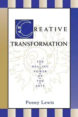 Twórcza transformacja: Uzdrawiająca moc sztuki - Creative Transformation: The Healing Power of the Arts