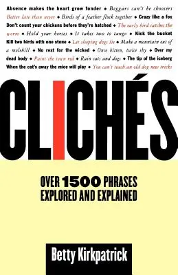 Cliches: Ponad 1500 zwrotów zbadanych i wyjaśnionych - Cliches: Over 1500 Phrases Explored and Explained