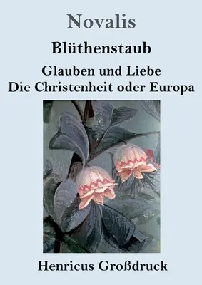 Blthenstaub / Glauben und Liebe / Die Christenheit oder Europa (Grodruck)