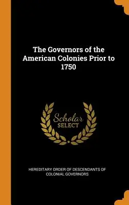 Gubernatorzy amerykańskich kolonii przed 1750 rokiem - The Governors of the American Colonies Prior to 1750