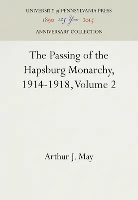 Przemijanie monarchii habsburskiej, 1914-1918, tom 2 - The Passing of the Hapsburg Monarchy, 1914-1918, Volume 2