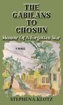 The Gabilans to Chosun: Wspomnienie zapomnianej wojny - The Gabilans to Chosun: Memoir of a Forgotten War