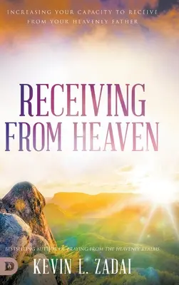 Otrzymywanie z nieba: Zwiększ swoją zdolność do otrzymywania od Ojca Niebieskiego - Receiving from Heaven: Increasing Your Capacity to Receive from Your Heavenly Father