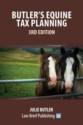 Planowanie podatkowe dla koni Butlera: wydanie 3 - Butler's Equine Tax Planning: 3rd Edition