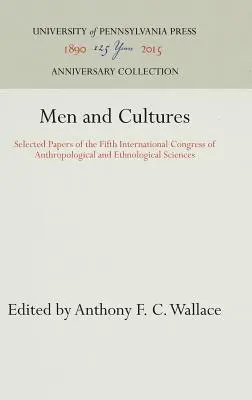 Mężczyźni i kultury: Wybrane referaty Piątego Międzynarodowego Kongresu Nauk Antropologicznych i Etnologicznych - Men and Cultures: Selected Papers of the Fifth International Congress of Anthropological and Ethnological Sciences