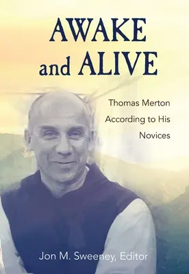 Przebudzony i żywy: Thomas Merton według swoich nowicjuszy - Awake and Alive: Thomas Merton According to His Novices