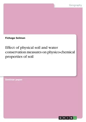 Wpływ fizycznych środków ochrony gleby i wody na właściwości fizykochemiczne gleby - Effect of physical soil and water conservation measures on physico-chemical properties of soil