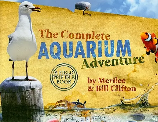 The Complete Aquarium Adventure: A Field Trip in a Book [With 3 Bingocean, 7 Ocean Zone, 32 Animal Fact Cards and 7 Devotionals, See the Sea Creatures