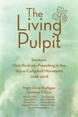 Living Pulpit: Kazania ilustrujące kaznodziejstwo w ruchu Stone-Campbell 1968-2018 - Living Pulpit: Sermons That Illustrate Preaching in the Stone-Campbell Movement 1968-2018