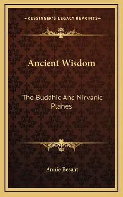 Starożytna Mądrość: Płaszczyzny buddyjska i nirwaniczna - Ancient Wisdom: The Buddhic And Nirvanic Planes