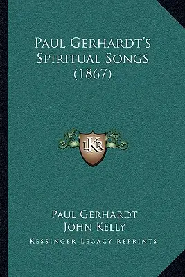 Pieśni duchowe Paula Gerhardta (1867) - Paul Gerhardt's Spiritual Songs (1867)