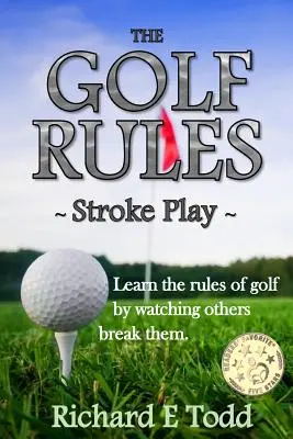 Zasady gry w golfa - Stroke Play: Poznaj zasady gry w golfa, obserwując, jak inni je łamią - The Golf Rules - Stroke Play: Learn the Rules of Golf by Watching Others Break Them