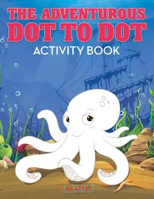 Kropka w kropkę - książeczka z zadaniami dla odważnych - The Adventurous Dot to Dot Activity Book