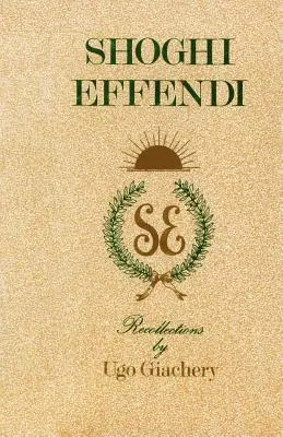 Shoghi Effendi, Wspomnienia - Shoghi Effendi, Recollections