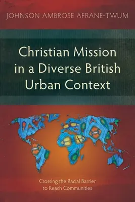 Chrześcijańska misja w zróżnicowanym brytyjskim kontekście miejskim: Przekraczanie barier rasowych w celu dotarcia do społeczności - Christian Mission in a Diverse British Urban Context: Crossing the Racial Barrier to Reach Communities