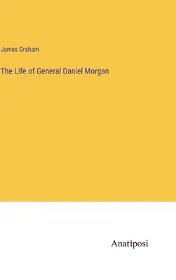 Życie generała Daniela Morgana - The Life of General Daniel Morgan