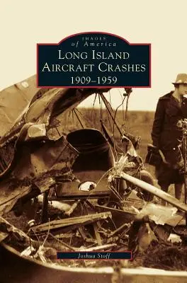 Katastrofy lotnicze na Long Island: 1909-1959 - Long Island Aircraft Crashes: 1909-1959