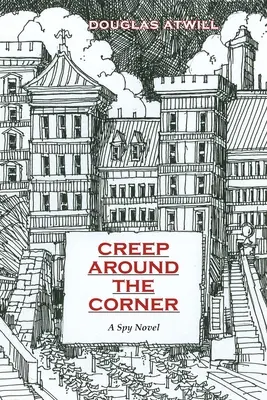 Creep Around the Corner: Powieść szpiegowska - Creep Around the Corner: A Spy Novel