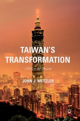 Transformacja Tajwanu: Od 1895 do dziś - Taiwan's Transformation: 1895 to the Present