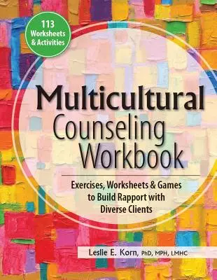 Multicultural Counseling Workbook: Ćwiczenia, arkusze i gry do budowania relacji z różnorodnymi klientami - Multicultural Counseling Workbook: Exercises, Worksheets & Games to Build Rapport with Diverse Clients