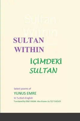 Sultan Within: Wybrane wiersze Yunusa Emre - Sultan Within: Selected Poems of Yunus Emre