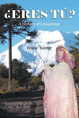 Eres t? Historia Lonquimay - Eres t?: A History of Lonquimay