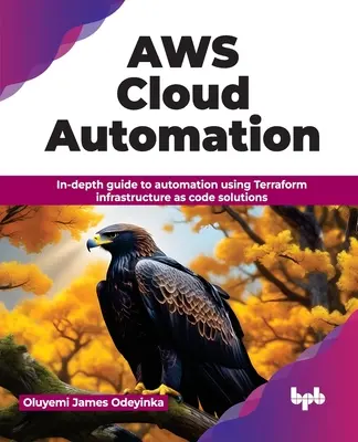 Aws Cloud Automation: Dogłębny przewodnik po automatyzacji przy użyciu rozwiązań Terraform Infrastructure as Code - Aws Cloud Automation: In-Depth Guide to Automation Using Terraform Infrastructure as Code Solutions