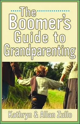 Przewodnik po rodzicielstwie dla boomerów - A Boomer's Guide to Grandparenting