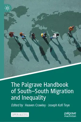 The Palgrave Handbook of South-South Migration and Inequality (Podręcznik migracji i nierówności południe-południe) - The Palgrave Handbook of South-South Migration and Inequality