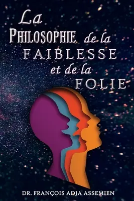 Filozofia wiary i szaleństwa - La Philosophie De La Faiblesse Et De La Folie