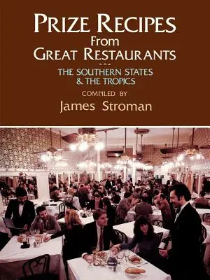 Nagrodzone przepisy z wielkich restauracji: Południowe stany i tropiki - Prize Recipes from Great Restaurants: The Southern States & the Tropics