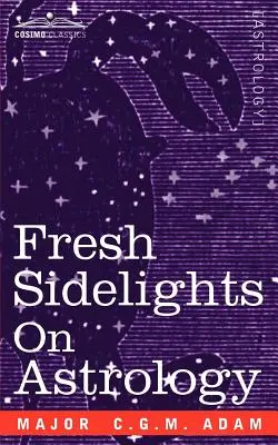 Świeże spojrzenie na astrologię: Elementarny traktat o okultyzmie - Fresh Sidelights on Astrology: An Elementary Treatise on Occultism