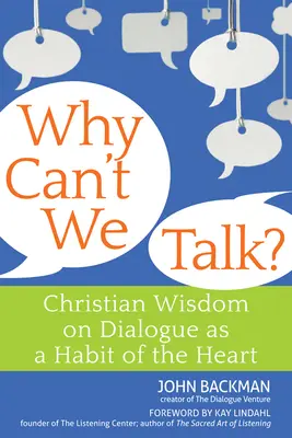 Dlaczego nie możemy rozmawiać? Chrześcijańska mądrość na temat dialogu jako nawyku serca - Why Can't We Talk?: Christian Wisdom on Dialogue as a Habit of the Heart